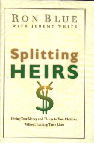 Book Cover for Splitting Heirs: Giving Your Money and Things to Your Children Without Ruining Their Lives by Ron Blue